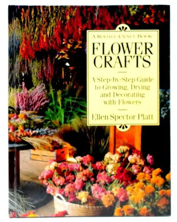 USED-Flower Crafts: A Step-By-Step Guide to Growing, Drying, and Decorating With Flowers by Ellen Spector Platt (Hardcover)