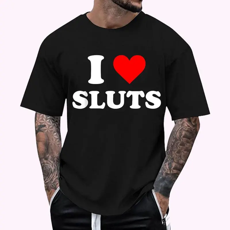 Men's 100% Cotton Classic Fit Crew Neck T-shirt with 'I Love Sluts' Graphic Print - Low Environmental Impact, Comfy Streetwear Top, Basic, Chic, Cute, Preppy, Sporty, Sexy Menswear, Round Neck