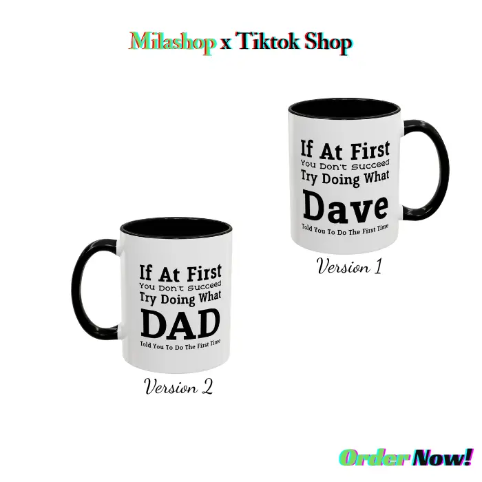 Trendy Ceramic Coffee Mug - If At First You Don't Succeed Try Doing What Dave or Dad Told You To Do The First Time, Stylish & Reusable Drinkware, Perf