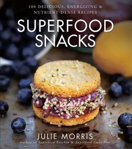 USED-Superfood Snacks: 100 Delicious, Energizing & Nutrient-Dense Recipes Volume 4 by Morris, Julie (Hardcover)