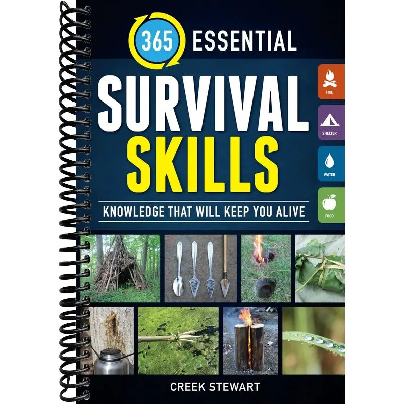 365 Essential Survival Skills: Knowledge That Will Keep You Alive