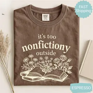 Comfort Colors® Booktrovert Floral Shirt, Too Nonfictiony Outside Tee, Book Club Shirt, Fiction Reader Gift for Librarian, Book Lover Gifts