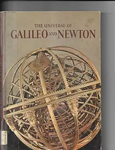 USED-The Universe Of Galileo And Newton by Bixby, William (Hardcover)