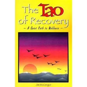 USED-The Tao of Recovery: A Quiet Path to Wellness by McGregor, Jim (Paperback)
