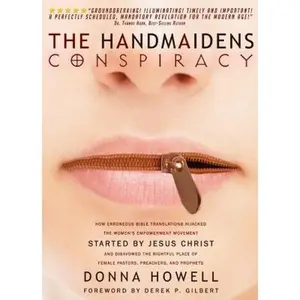USED-The Handmaiden's Conspiracy: How Erroneous Bible Translations Obscured the Women's Liberation Movement STARTED by JESUS CHRIST by Howell, Donna (Paperback)