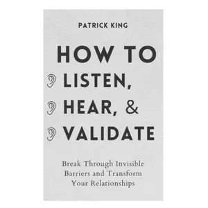 Psychology & Relationships Book - How to Listen, Hear, and Validate, Break Through Invisible Barriers, Transform Your Relationships, Understand Others (Business Insider Guide to Likability, Charisma, 2021 Edition, 184 Pages, Independent Pub., Softcover)