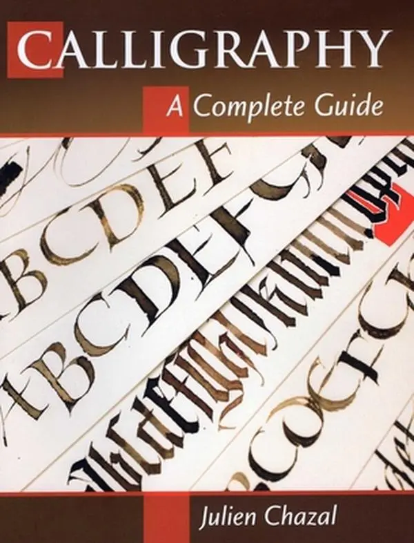 Calligraphy: A Complete Learning Guide for Art, Designs, Carving Techniques - Julien Chazal, Paperback, Book