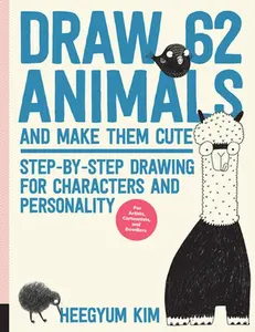 USED-Draw 62 Animals and Make Them Cute: Step-By-Step Drawing for Characters and Personality *For Artists, Cartoonists, and Doodlers* by Kim, Heegyum (Paperback)
