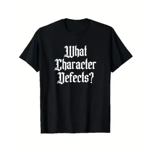 Funny AA NA Sober Addiction Recovery Shirt - "What Character Defects?"Gothic Text Tee - 100% Cotton Crew Neck T-Shirt for Men, Dad, Husband - Sobriety Gifts (S-XXXL, Black) - Machine Washable Casual Casual Attire