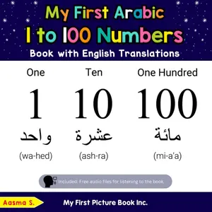 My First Arabic 1 to 100 Numbers Book with English Translations: Bilingual Early Learning & Easy Teaching Arabic Books for Kids (Teach & Learn Basic Arabic words for Children) Paperback – Large Print, December 26, 2022