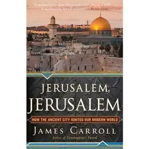 USED-Jerusalem, Jerusalem: How the Ancient City Ignited Our Modern World by Carroll, James (Paperback)