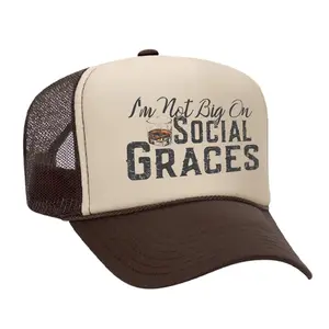 I'm Not Big On Social Graces Foam Trucker Hat