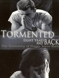 Tormented 8 Years and Back by Peggy Joyce Ruth