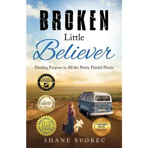USED-Broken Little Believer: Finding Purpose in All the Pretty Painful Pieces by Svorec, Shane (Paperback)