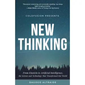 USED Book - Coldfusion Presents: New Thinking: From Einstein to Artificial Intelligence, the Science and Technology That Transformed Our World (Technology History by Altraide, Dagogo (Hardcover) - english