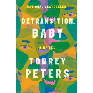 Detransition, Baby -- Torrey Peters, Hardcover