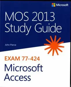 USED-MOS 2013 Study Guide for Microsoft Access (MOS Study Guide) by John Pierce (Paperback)
