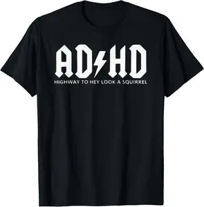[100% Cotton]   ADHD - Highway To Hey, Look A Squirrel T-Shirt Golf Gift T-Shirt For Men And Women