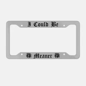 I Could Be Meaner License Plate Frame: Funny Adult Humor Car Frame