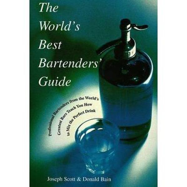USED-The World's Best Bartenders' Guide: Professional Bartenders from the World's Greatest Bars Teach You How to Mix the Perfect Drink by Joseph Scott (Paperback)