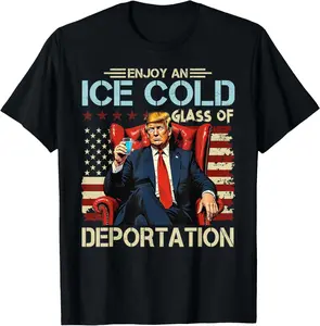 ICE Enjoy An Ice Cold Glass Of Deportation Funny Trump ICE Summer Casual Shortsleeve Cotton T-Shirt