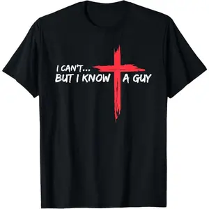 Cotton Short Sleeve  T-Shirt I Can't But I Know A Guy Jesus Cross Funny Christian T-Shirt