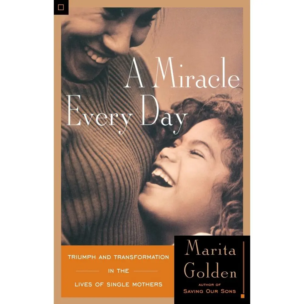 USED-A Miracle Every Day: Triumph and Transformation in the Lives of Single Mothers by Golden, Marita (Paperback)