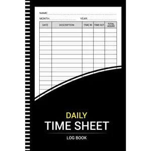 Daily Time Sheet log book: Work Hours Time Sheets Log For Employees (108 Pages 6"x9" Inches)