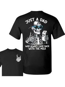 Just A Dad Who Always Came Back With The Milk 2 Sided TShirt, Funny Skeleton Dad, Father's Day Gift, Dad Shirt, Gift for Dad, Unisex Graphic tee Cotton for men Casual Top   graphic tee