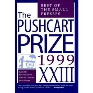 USED-The Pushcart Prize XXIII: Best of the Small Presses 1999 Edition by Henderson, Bill (Hardcover)