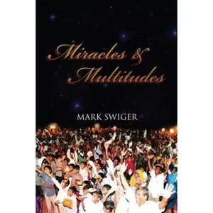 USED-Miracles and Multitudes: Secrets of the End-Time Harvest by Swiger, Mark (Paperback)