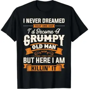 Funny Grumpy Old Man Killin' It Sarcastic T-Shirt