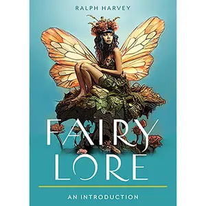 Fairy Lore Ralph Harvey Fae Mythology Folklore Guide