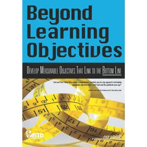 USED-Beyond Learning Objectives: Develop Measurable Objectives That Link to the Bottom Line by Phillips, Jack J. (Paperback)