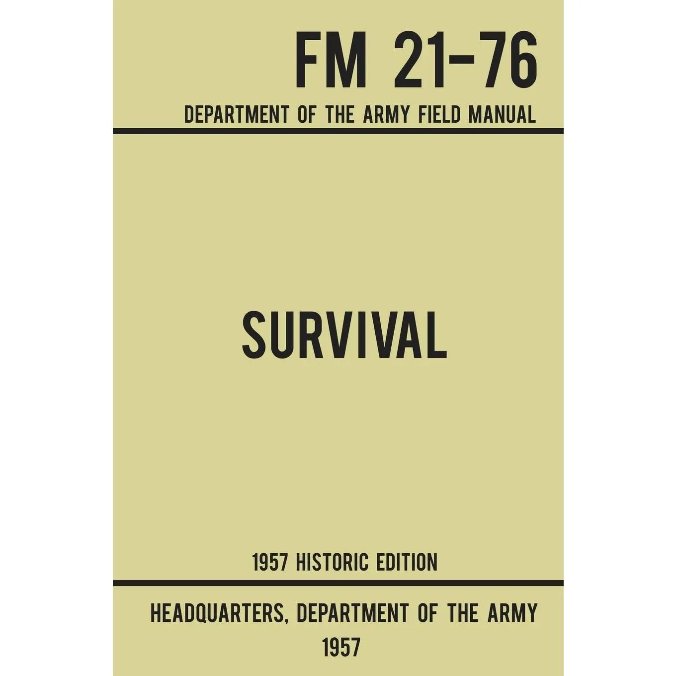 Survival - Army FM 21-76 (1957 Historic Edition): Department Of The Army Field Manual (Military Outdoors Skills Series)