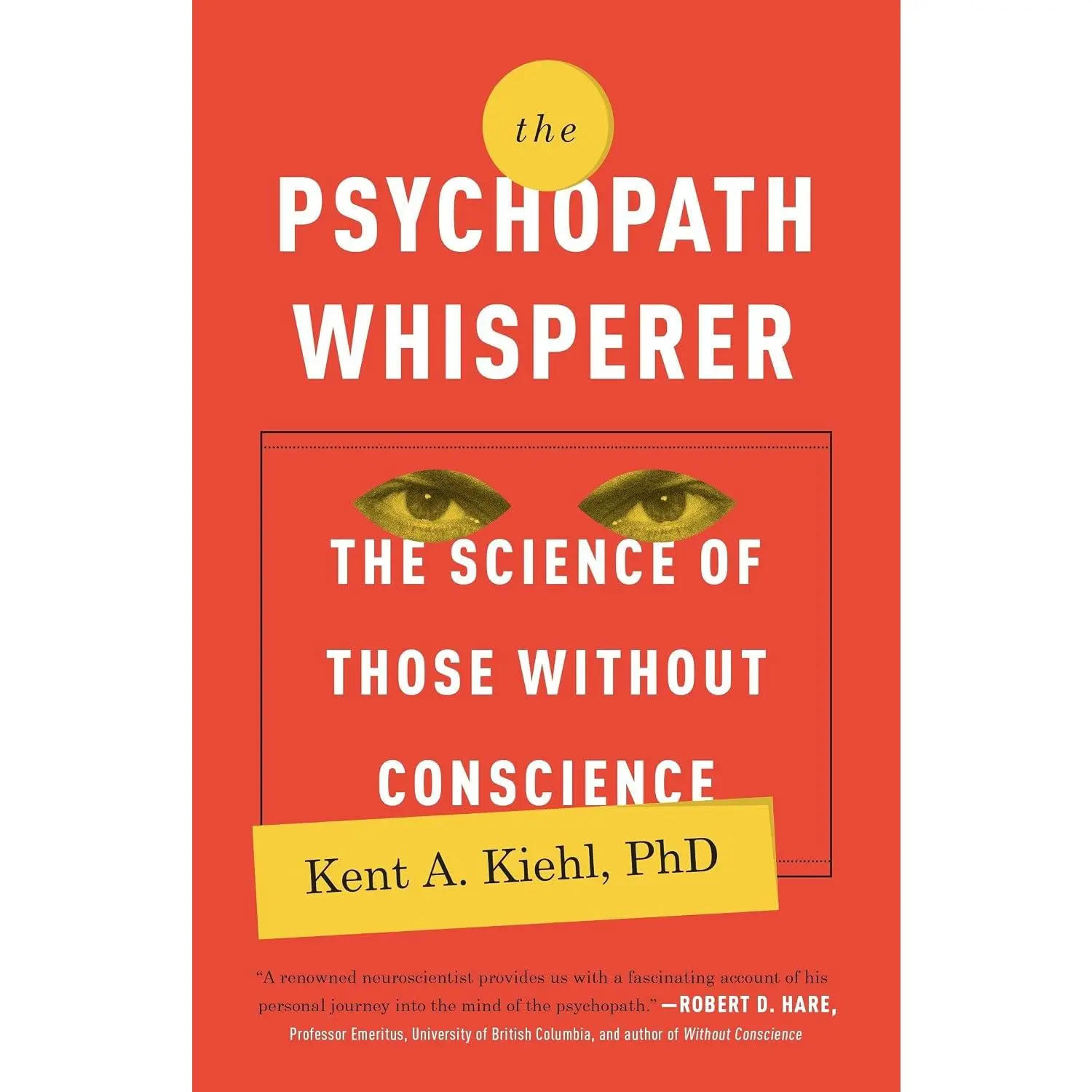 The Psychopath Whisperer: The Science of Those Without Conscience