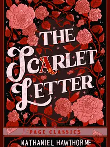 Page Classics The Scarlet Letter by Nathaniel Hawthorne - A Classic Tale of Sin Redemption & Resilience 244 Pages 5.1 x 7.87 Inches