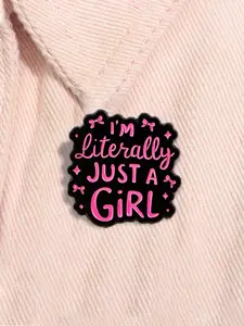 I'm Literally Just a Girl Enamel Pin Cute Creative Cartoon Metal Brooches Lapel Backpack Badge Jewelry Accessories Charm Gifts For Friends