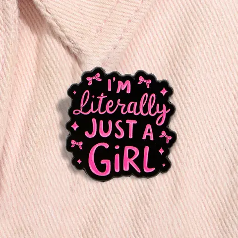 I'm Literally Just a Girl Enamel Pin Cute Creative Cartoon Metal Brooches Lapel Backpack Badge Jewelry Accessories Charm Gifts For Friends Alloy Brooch Pin