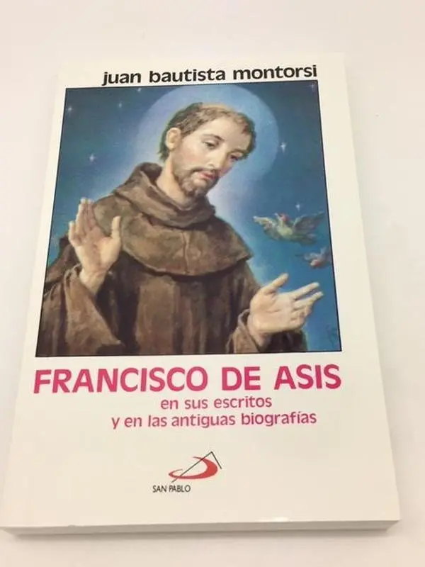Francisco De Asis En Sus Escritos Y En Las Antiguas Biografias