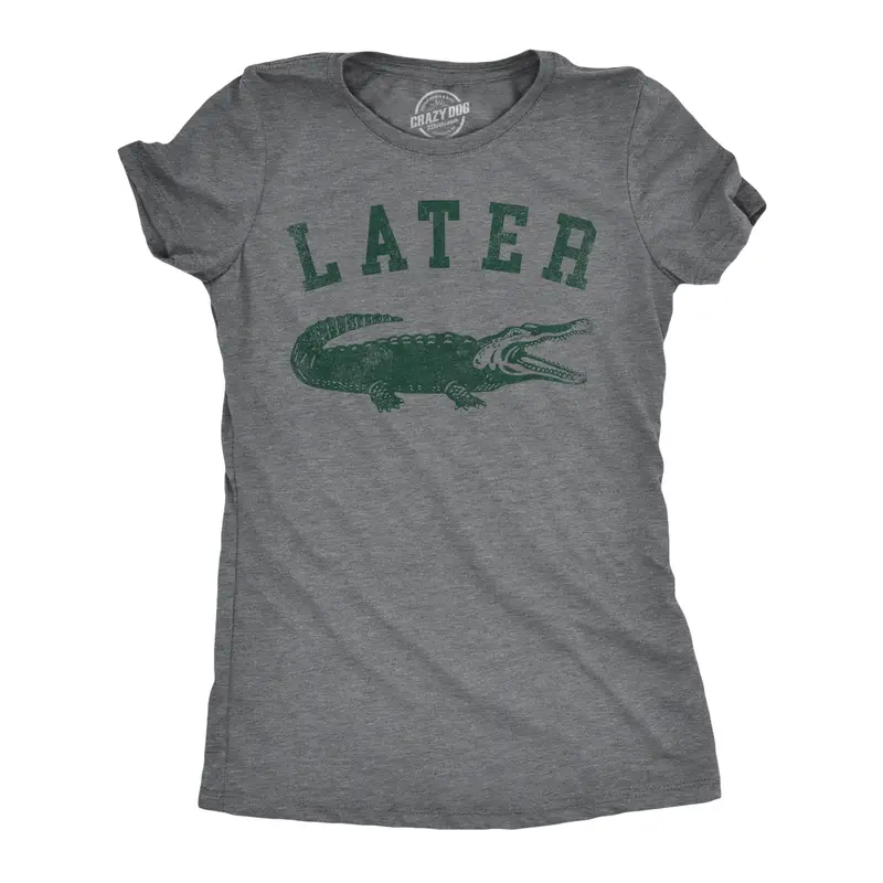 Womens Later Alligator T Shirt Funny Gator Joke Saying Tee for Ladies Funny Womens T Shirts Cute Vintage Graphic Tee Sarcastic Tops for Women Funny Animal Top Women's Novelty Tees Dark Grey