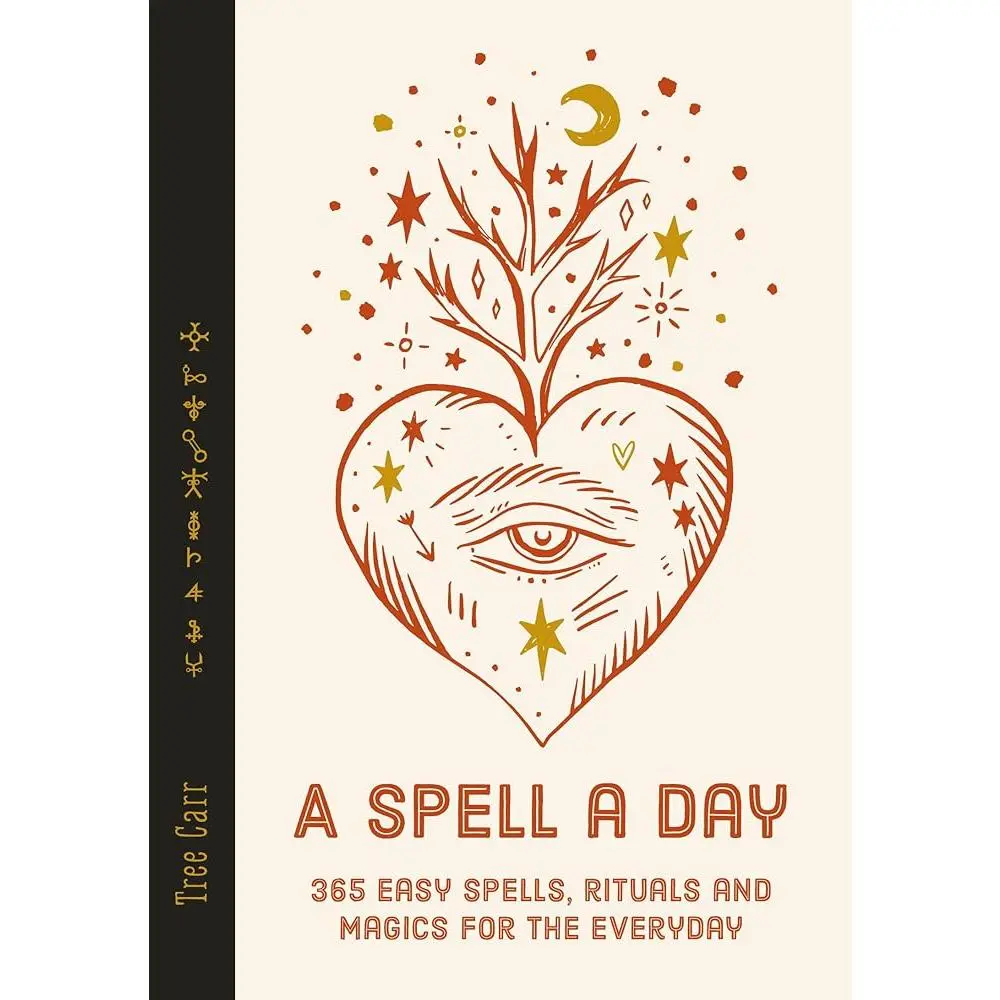A Spell a Day: 365 easy spells, rituals and magics for every day