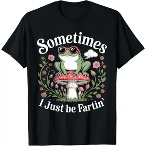 Sometimes I Just Be Farting Funny Frog T-Shirt