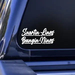 Snortin Lines Bangin Nines Premium Vinyl Decal Sticker Durable Design Many Colors for Car Window Easy Application Big Impact