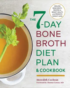 USED-The 7-Day Bone Broth Diet Plan: Healing Bone Broth Recipes to Boost Health and Promote Weight Loss by Cochran, Meredith (Paperback)