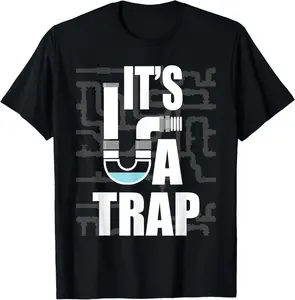 100% Cotton It's A Trap - Funny Plumber Plumbing Handyman Pipe Fitter T-Shirt