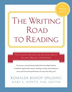 Writing Road to Reading 6th Rev Ed.: The Spalding Method for Teaching Speech, Spelling, Writing, and Reading by Romalda Bishop Spalding||Mary Elizabeth North, PhD [Paperback Book]