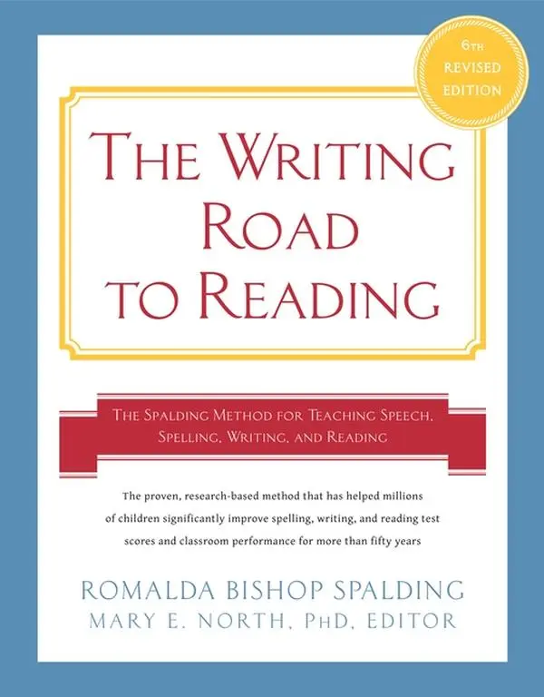 Writing Road to Reading 6th Rev Ed.: The Spalding Method for Teaching Speech, Spelling, Writing, and Reading by Romalda Bishop Spalding||Mary Elizabeth North, PhD [Paperback Book]