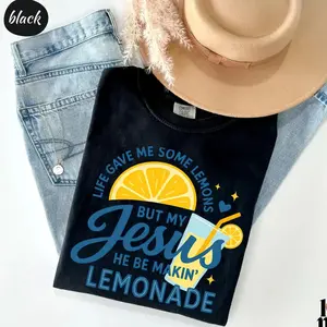 Comfort Colors Life Gave Me Some Lemons, But My Jesus, He Be Makin' Lemonade, Jesus Lemonade, Lemonade Tee, Child of God, Faith Apparel