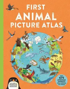 USED-First Animal Picture Atlas: Meet 475 Awesome Animals from Around the World by Chancellor, Deborah (Hardcover)